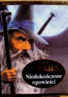 Niedokończone opowieści - J.R.R. Tolkien