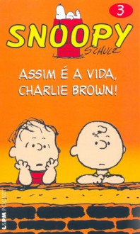 Assim É A Vida, Charlie Brown (Snoopy, #3) - Charles M. Schulz