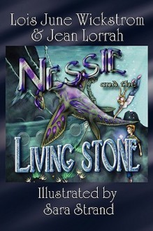 Nessie and the Living Stone - Lois June Wickstrom, Jean Lorrah, Sara Silvestris Strand