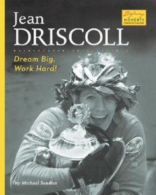 Jean Driscoll: Dream Big, Work Hard! - Michael Sandler