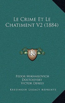 Le Crime Et Le Chatiment V2 (1884) - Fyodor Dostoyevsky, Victor Derély