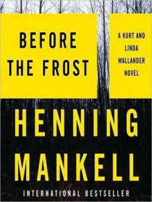 Before the Frost: Linda Wallander Series, Book 1 (MP3 Book) - Henning Mankell, Ebba Segerberg, Cassandra Campbell