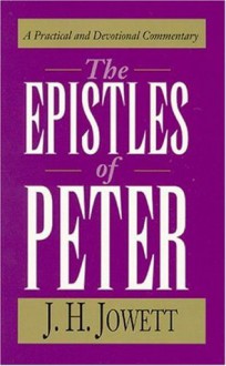 The Epistles of Peter - John Henry Jowett