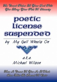 Poetic License Suspended - Michael Wilson