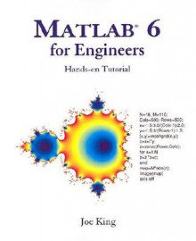 Matlab 6 For Engineers: Hands On Tutorial - Joe King