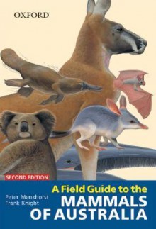 A Field Guide to the Mammals of Australia - Peter Menkhorst, Frank Knight, 