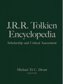 J.R.R. Tolkien Encyclopedia: Scholarship and Critical Assessment - Michael D.C. Drout