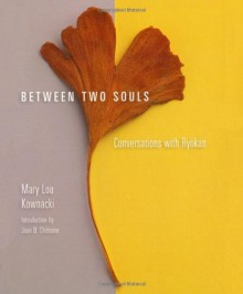 Between Two Souls: Conversations with Ryokan - Mary Lou Kownacki, Ryokan