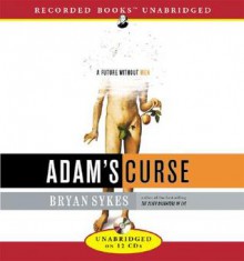 Adam's Curse: A Future Without Men - Bryan Sykes, Christopher Kay