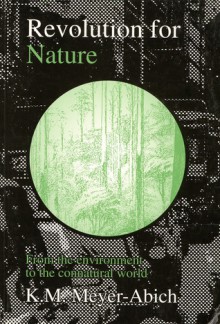 Revolution for Nature: From the Environment to the Connatural World - Klaus Michael Meyer-Abich, Matthew Armstrong