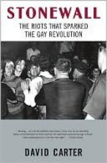 Stonewall: The Riots That Sparked the Gay Revolution - David Carter