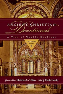 Ancient Christian Devotional: A Year of Weekly Readings: Lectionary Cycle B - Thomas C. Oden