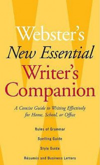 Webster's New Essential Writer's Companion: A Concise Guide to Writing Effectively for Home, School, or Office - Merriam-Webster, Merriam-Webster