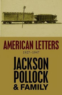 American Letters: 1927-1947 - Jackson Pollock