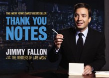 Thank You Notes - 'Jimmy Fallon', 'the Writers of Late Night'