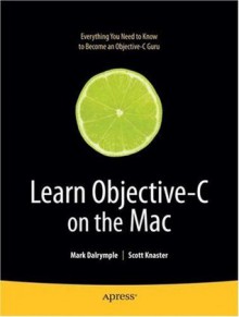 Learn Objective–C on the Mac (Learn Series) - Scott Knaster, Mark Dalrymple