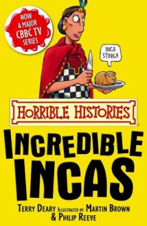 Horrible Histories: The Incredible Incas - Terry Deary