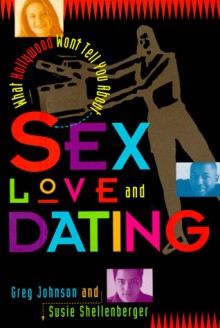 What Hollywood Won't Tell You about Sex, Love, and Dating - Greg Johnson, Susie Shellenberger