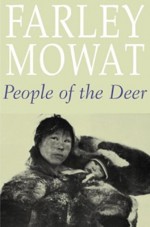 People Of The Deer - Farley Mowat