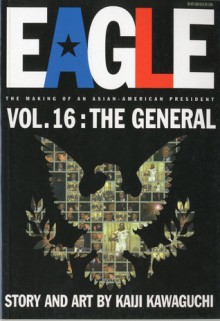 Eagle:The Making Of An Asian-American President, Vol. 16: The General - Hidenori Kusaka, Mato, Kaiji Kawaguchi