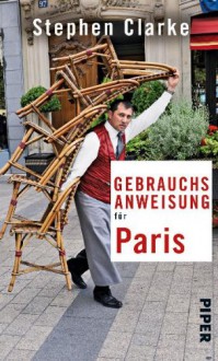 Gebrauchsanweisung für Paris - Stephen Clarke