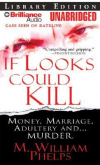 If Looks Could Kill - M. William Phelps, J. Charles