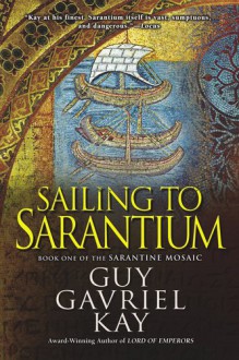 Sailing to Sarantium - Guy Gavriel Kay