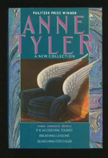 Anne Tyler: A New Collection: Three Complete Novels (The Accidental Tourist -- Breathing Lessons -- Searching for Caleb) - Anne Tyler