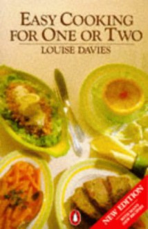 Easy Cooking For One Or Two - Louise Davies