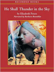 He Shall Thunder in the Sky (Amelia Peabody, #12) - Elizabeth Peters, Barbara Rosenblat