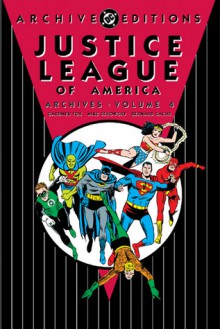 Justice League of America Archives, Vol. 4 - Gardner F. Fox, Mike Sekowsky, Bernard Sachs