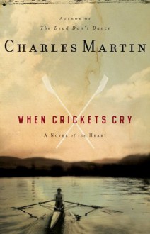 When Crickets Cry - Charles Martin