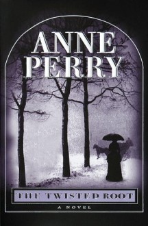 The Twisted Root (William Monk, #10) - Anne Perry