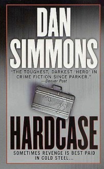 Hardcase (A Joe Kurtz Novel) - Dan Simmons