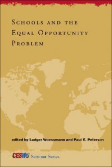 Schools and the Equal Opportunity Problem - Ludger Woessmann, Paul E. Peterson