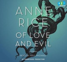 Of Love and Evil: The Songs of the Seraphim, Book Two - Anne Rice