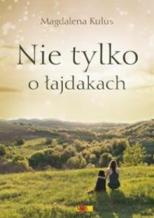 Nie tylko o łajdakach - Magdalena Kulus