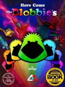 Here Come The Blobbies - Jorge