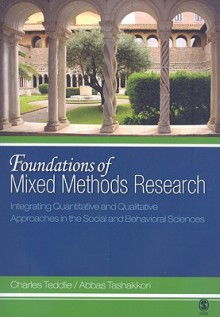 Foundations of Mixed Methods Research: Integrating Quantitative and Qualitative Approaches in the Social and Behavioral Sciences - Abbas Tashakkori, Charles Teddlie