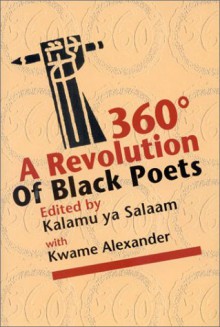 360: A Revolution of Black Poets - Kalamu ya Salaam, Kwame Alexander