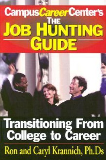 Job Hunting Guide: Transitioning from College to Career - Ronald L. Krannich, Ron Krannich, Caryl Krannich