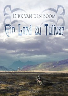 Ein Lord zu Tulivar (German Edition) - van den Boom, Dirk, Tony Andreas Rudolph