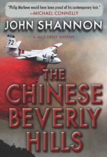 The Chinese Beverly Hills (Jack Liffey Mysteries) - John Shannon