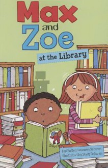 Max and Zoe at the Library - Shelley Sateren, Mary Sullivan