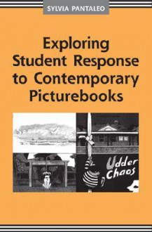 Exploring Student Response to Contemporary Picturebooks - Sylvia Pantaleo