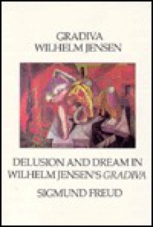 Gradiva/Delusion and Dream in Wilhelm Jensen's Gradiva/2 Books in 1 Volume (Sun & Moon Classics, No 38) - Wilhelm Jensen, Sigmund Freud