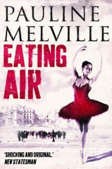 Eating Air - Pauline Melville