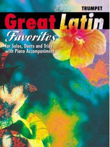 Great Latin Favorites (Solos, Duets, and Trios with Piano Accompaniment): Trumpet - Mark Johnson