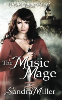 The Music Mage (The Ravanmark Saga, #1) - Sandra Miller