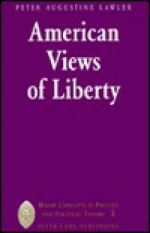 American Views of Liberty - Peter Augustine Lawler